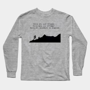 Hills are your friends Long Sleeve T-Shirt